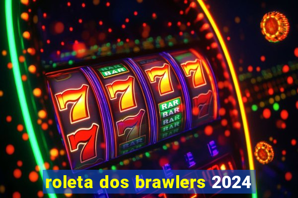 roleta dos brawlers 2024